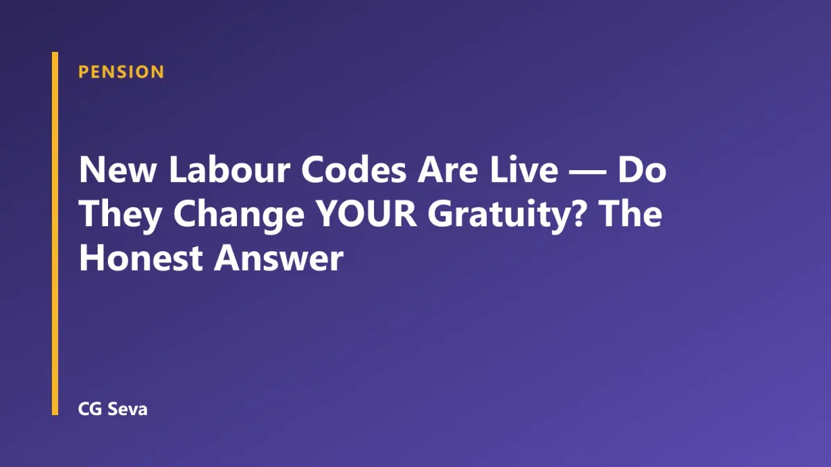 CG Seva cover with the headline: New Labour Codes Are Live — Do They Change YOUR Gratuity? The Honest Answer